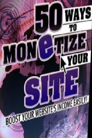 50 Ways to Monetize Your Site 1.0
