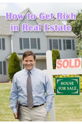 How to Get Rich in Real Estate 1.0