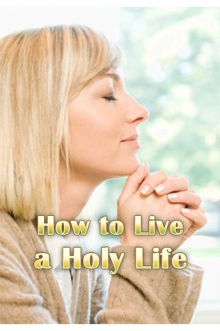 How to Live a Holy Life 1.0