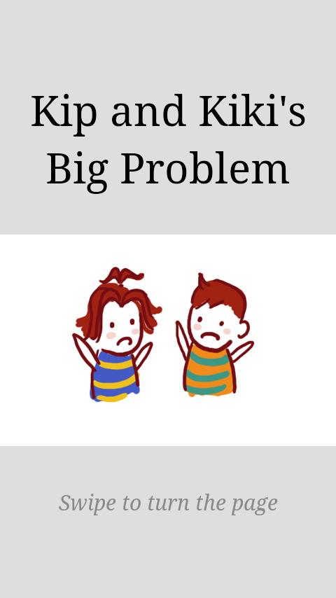 Kip and Kiki's Big Problem 1.0