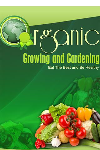 Organic Growing and Gardening 1.0